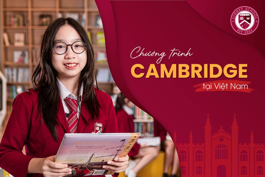 chuong-trinh-cambridge-tai-viet-nam-kham-pha-he-thong-giao-duc-anh-quoc