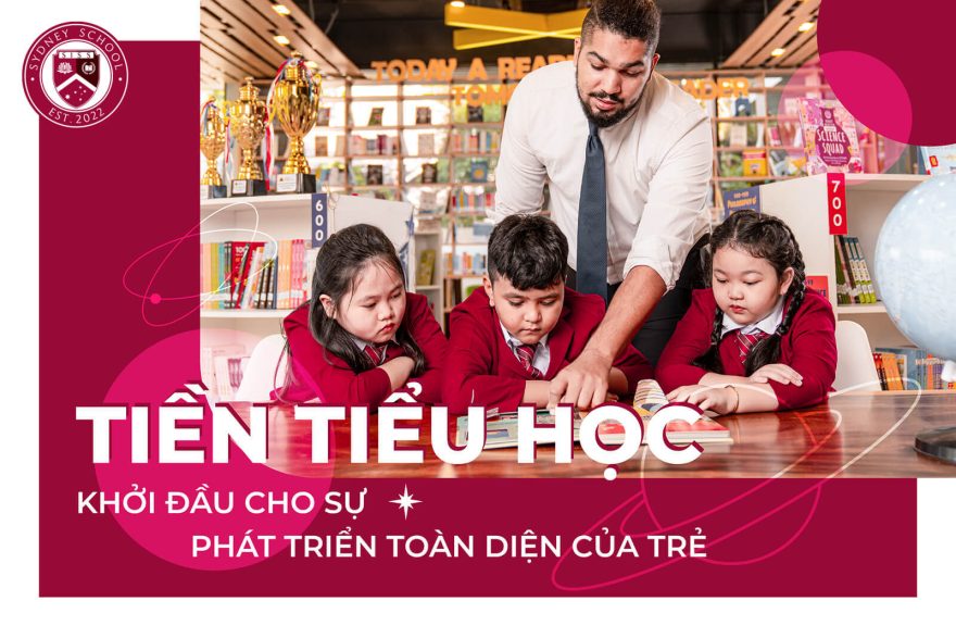 tien-tieu-hoc-khoi-dau-cho-su-phat-trien-toan-dien-cua-tre