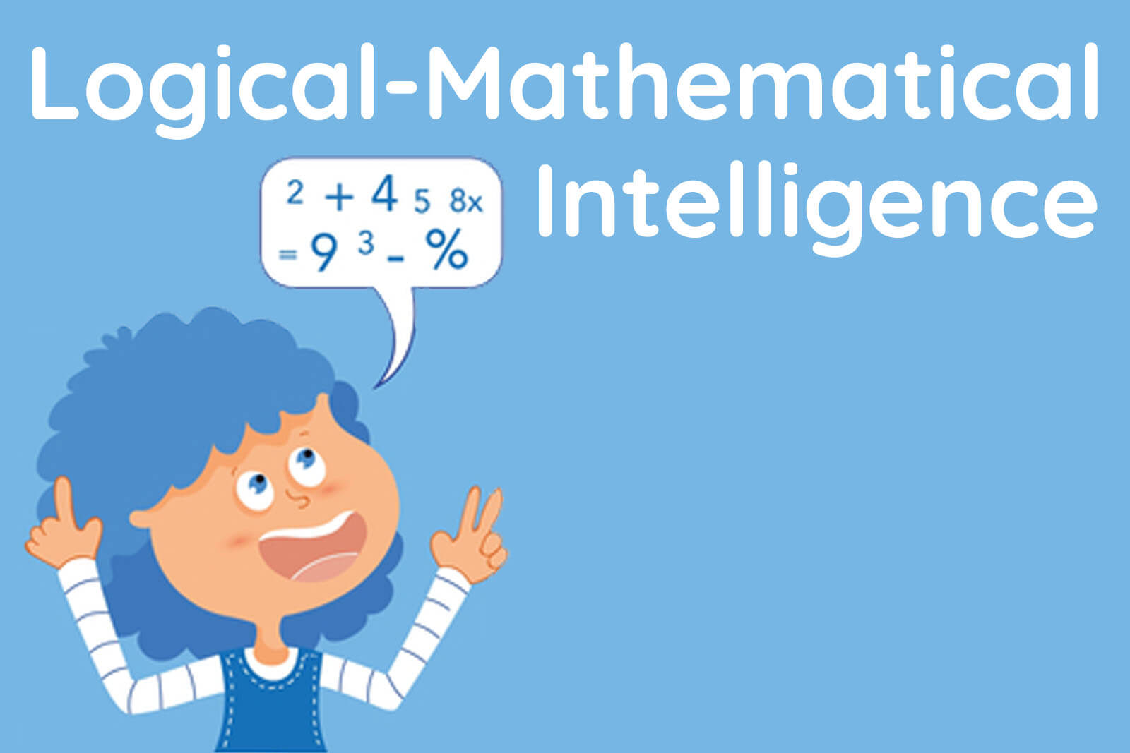 Trí thông minh Logic – Toán học (Logical-Mathematical Intelligence)